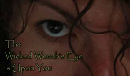 The Wicked Wench's Eye is Upon You!